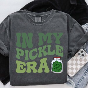 In My Pickle Era Shirt, Funny Pickle Lover Graphic Tee, Viral Canning Crewneck, Trendy Pickle Gift for Her, Retro Dill Pickle Sweatshirt