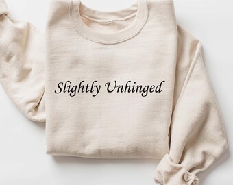 Slightly Unhinged Sweatshirt: Funny Mental Health Crewneck