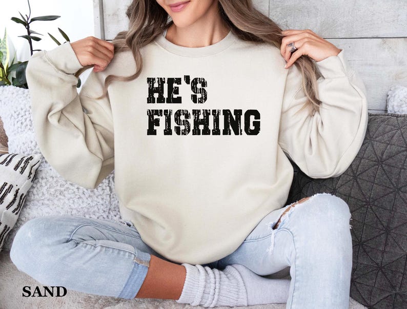 He's Fishing Sweatshirt: Funny Fisherman Shirt immagine 1