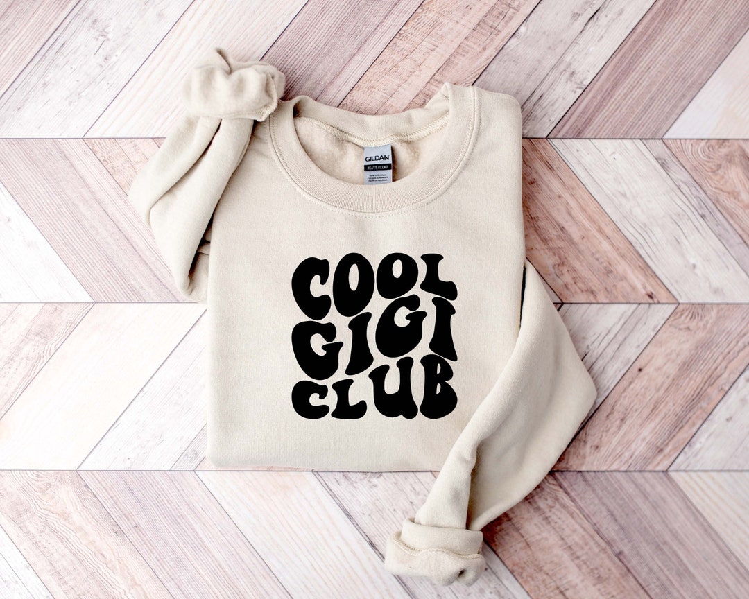 Gigi Sweatshirt, Cool Gigi Club, Best Gigi Sweatshirt, Mothers Day ...