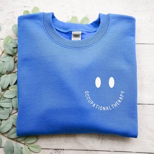 Occupational Therapy Sweatshirt, Funny OT Shirt, OT Shirt, Occupational Therapist Gift, OT Crewneck for Women, Therapy Appreciation