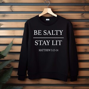 Be Salty Stay Lit Sweatshirt, Matthew 5 13 14 Shirt, Christian Aesthetic Crewneck, Bible Verse Gift for Women, Religious Faith Based Hoodie image 13