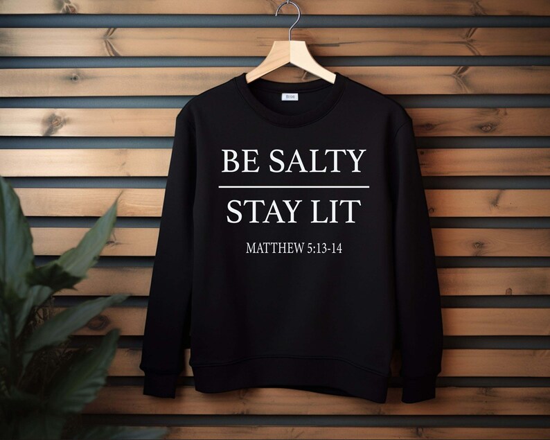 Be Salty Stay Lit Sweatshirt, Matthew 5 13 14 Shirt, Christian Aesthetic Crewneck, Bible Verse Gift for Women, Religious Faith Based Hoodie image 13