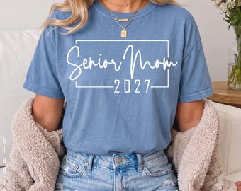 Senior Mom 2027 Shirt, Class of 2027 Shirt, Senior Sweatshirt, Graduate Shirt, College Senior Shirt, High School Senior Shirt Back To School