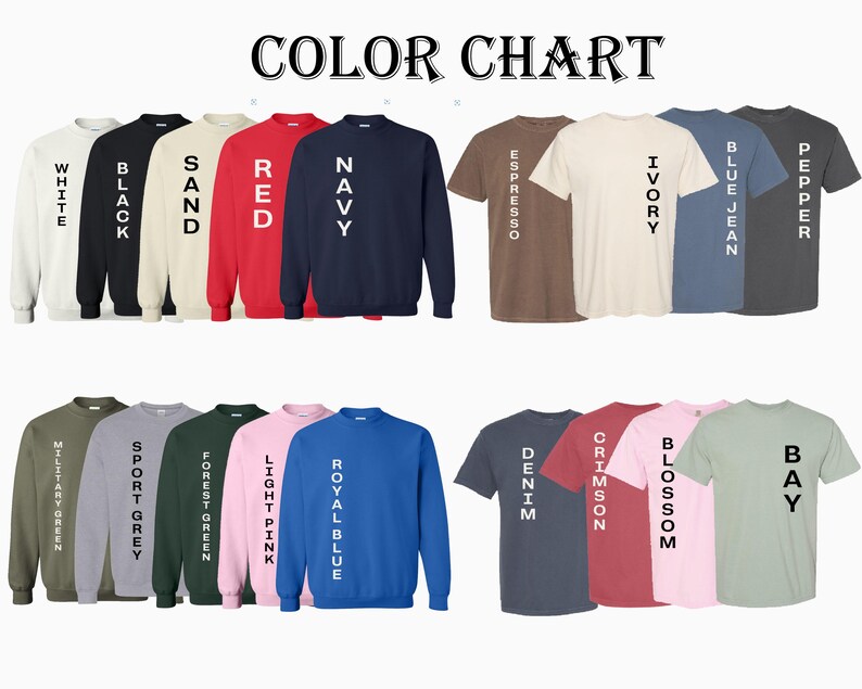 May include: A color chart displaying various t-shirts and sweatshirts in a range of colors, including white, black, red, navy, and blue jean. The text "COLOR CHART" is at the top.