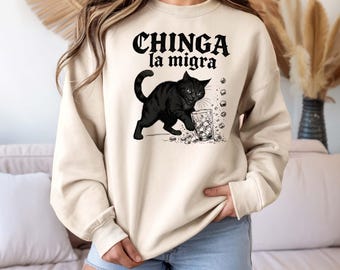 Latino Protest Chinga La Migra Funny Cat Sweatshirt, Social Justice Shirt, Pro Immigration, Feminist Protest, Anti ICE Political Abolish ICE