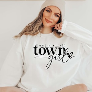 Just a Small Town Girl Sweatshirt, Country Girl Sweatshirt, Southern ...