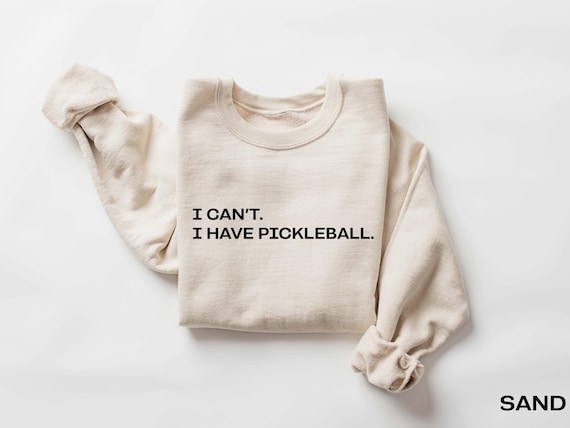I can't I have pickleball sweatshirt, Pickleballer Sweatshirt, Pickle Ball Sweatshirt, Pickleball Player Crewneck , Pickleball Shirt