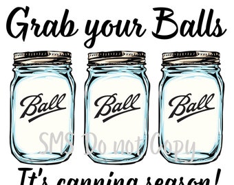 Grab your balls its canning season funny Png, T-shirt design