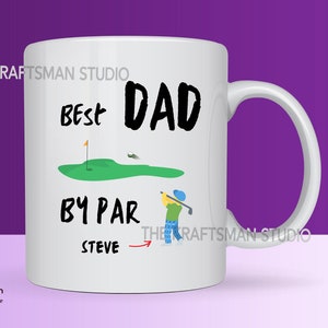 Best Dad by Par Coffee Mug - A Personalized Must-Have Gift to Dad, Stepdad, Grandad on Birthday, Christmas or Any Occasion