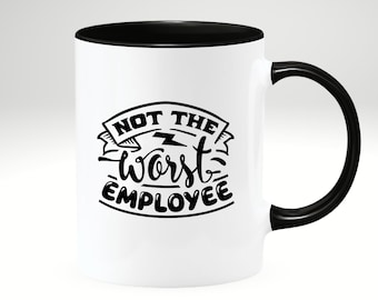 Not The Worst Employee Mug: Sarcastic Coffee Mug, Funny Work Gift
