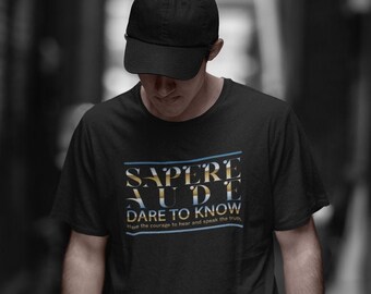 Sapere Aude - Dare to Know - Dare to Be Wise - Be Brave Enough To Hear and Speak the Truth. Quote. Unisex T-Shirt. Chrome.