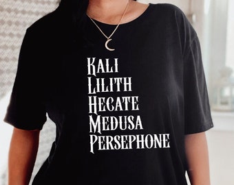 Goddess T-Shirt: Kali Lilith Hecate Medusa Persephone, Mystical Vibes Tee