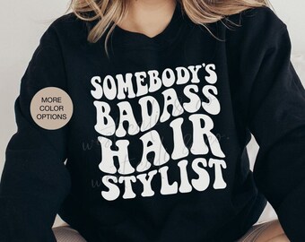 Somebody's Bad Ass Hair Stylist Sweatshirt | Sarcastic Hair Dresser Crewneck | Hair Colorist | Gifts for Hair Stylist | Retro Font Shirts