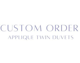 Custom Order - Applique Twin XL Duvets, Scallop Embroidered Edge