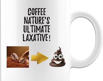 Coffee Nature's Ultimate Laxative - 15oz Coffee Mug - Funny coffee mug - Funny Gifts - Dad Jokes Mug - Funny Poop Mug - Grandpa mug