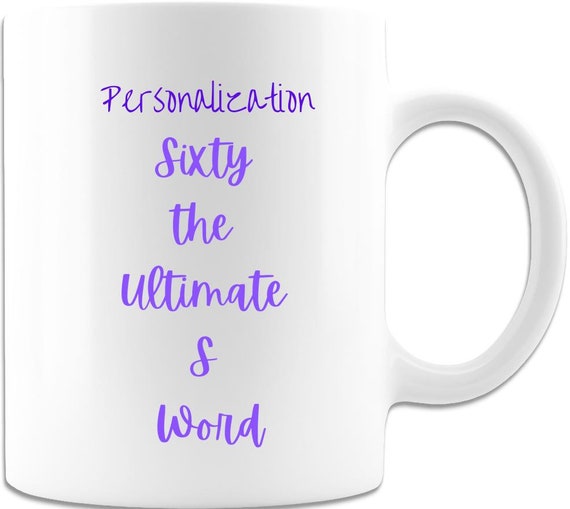 Sixty the Ultimate S Word Personalized 15oz Coffee Mug Funny