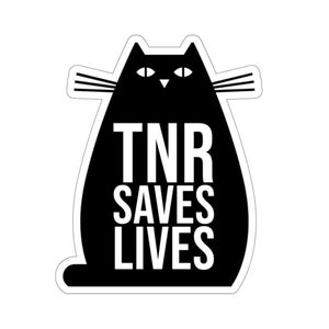 TNR SAVES LIVES Vinyl Sticker - Trap Neuter Return Sticker - Feral Cat Rescue and Advocate Sticker - Gift for Cat Lovers and Animal Rescue