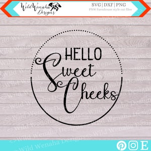Hello Svg - Sign Png - Sweet Cheek Png - Hello Sweet Cheeks svg/png/dxf - instant download