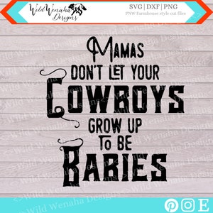 Cowboy PNG - Western svg - Mama's don't let your cowboys grow up to be baby svg/png/dxf-téléchargement instantané
