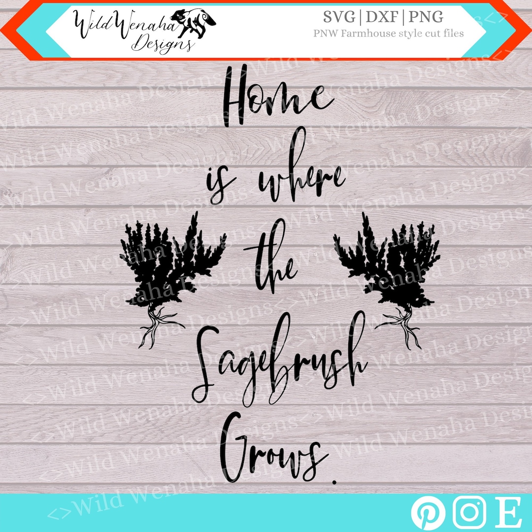 PNW Svg Home Png Sagebrush Png Western Quote Home is Where the