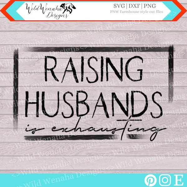 Funny Svg - Raising Husbands is Exhausting Svg - Funny Png - Husband Svg - Funny quote - Instant Download