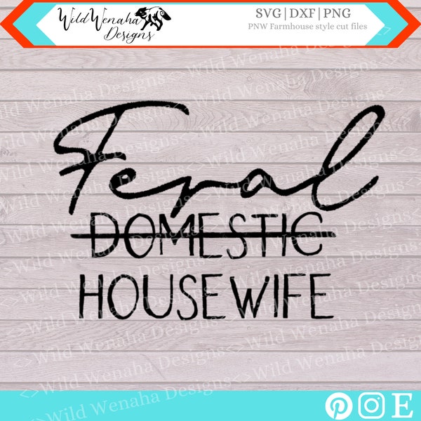 Funny Svg - Feral Png - House Wife Png - Feral House Wife svg/png/dxf - funny House wife - instant download