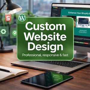 May include: A laptop, tablet, and desktop computer are on a wooden desk. The desktop displays a website. A green sign reads "Custom Website Design" with the text "Professional, responsive & fast."