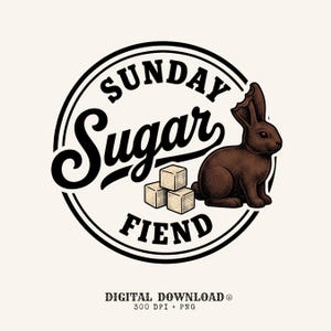 May include: A circular graphic design featuring a brown rabbit sitting next to three white sugar cubes. The text reads SUNDAY SUGAR FIEND in bold black lettering. Below the circle, the text reads DIGITAL DOWNLOAD 300 DPI + PNG.