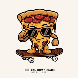May include: A cartoon illustration of a pizza slice wearing sunglasses and riding a skateboard. The pizza has pepperoni toppings and is smiling. The skateboard is brown with white wheels. The image includes the text "DIGITAL DOWNLOAD" and "300 DPI + PNG".
