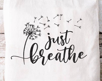 Sólo respira SVG, Diente de León Svg, Sólo respira diente de León Svg, Diente de León soplando Svg, Flor Svg, Png, Dxf, Cortar archivos para Cricut, Silueta