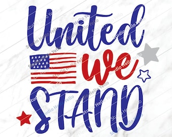 United We Stand Svg, 4th of July Svg, Independence day,Patriotic,American flag,4th of July,USA,United We Stand,4th of July Shirt,Svg,Png,Dxf