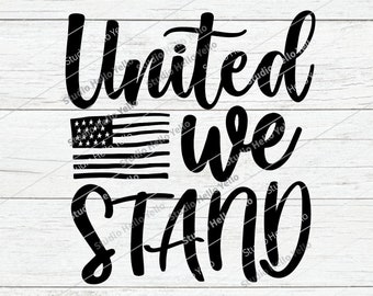 United We Stand Svg, 4th of July Svg, Independence day,Patriotic,American flag,4th of July,USA,United We Stand,4th of July Shirt,Svg,Png,Dxf