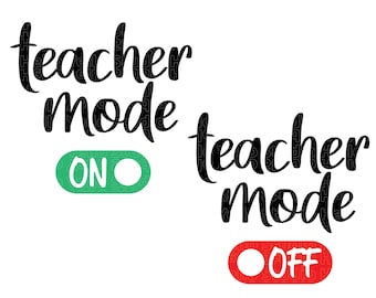 Teacher Mode Svg, Teacher Svg, Teach Svg, Gift for Teacher Svg, Teacher Life teacher shirt teacher appreciation SVG Png Dxf Cut files Cricut