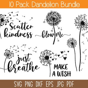May include: A set of 10 black and white dandelion SVG cut files with inspirational quotes. The quotes include "Scatter kindness", "Blow me", "Just breathe", and "Make a wish".