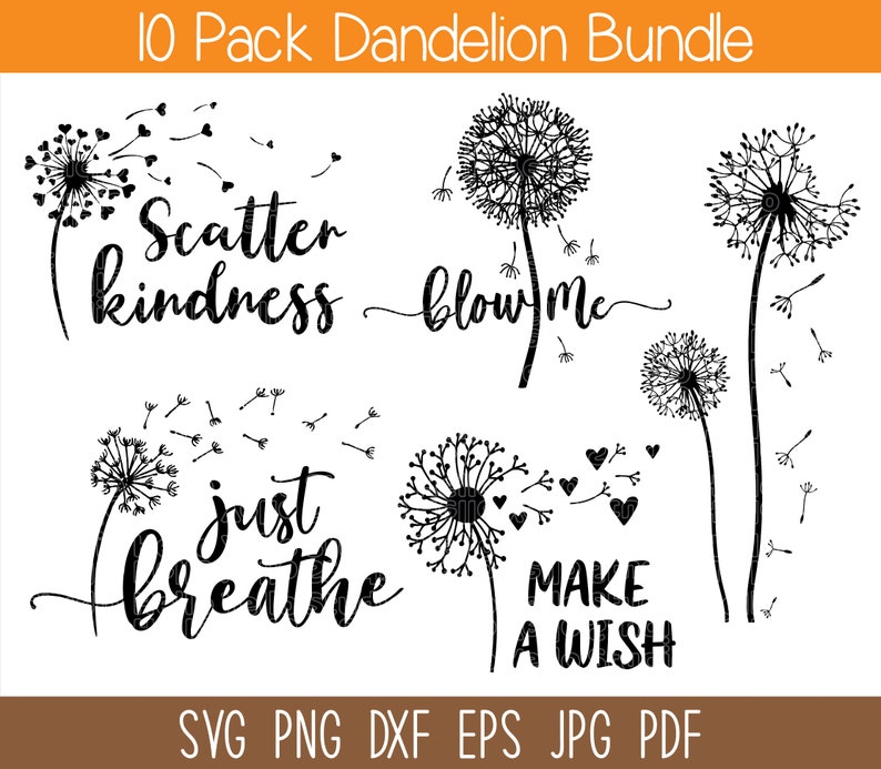 May include: A set of 10 black and white dandelion SVG cut files with inspirational quotes. The quotes include "Scatter kindness", "Blow me", "Just breathe", and "Make a wish".