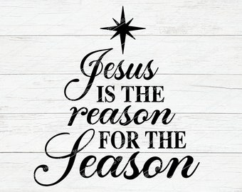 Jesus is the reason for the season, Christmas svg, Christian christmas svg, Religious, Christian svg, Jesus svg, Nativity,Christmas Tree,Png