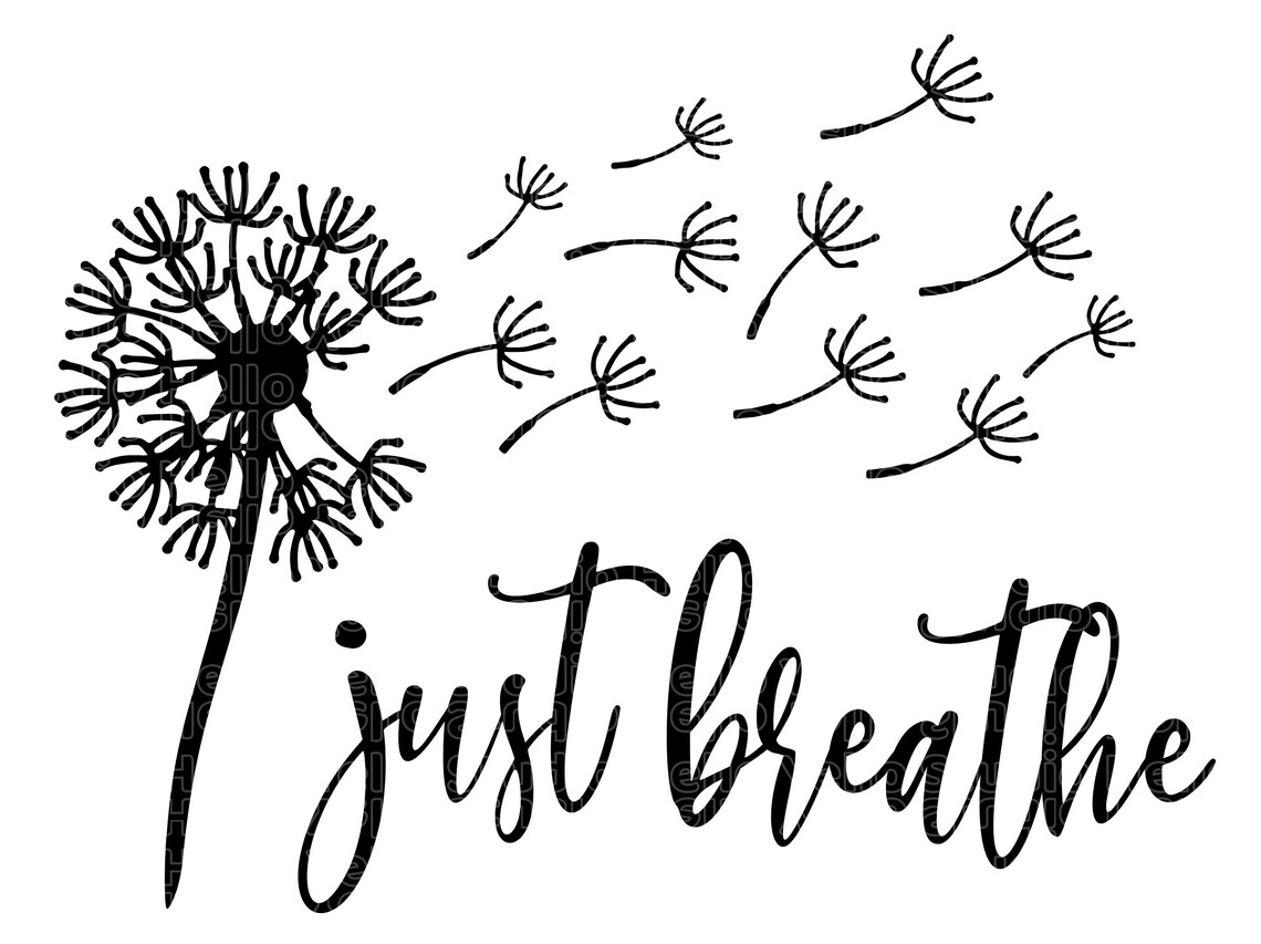 Just Breathe Svg Dandelion Svg Just Breathe Dandelion Svg Etsy
