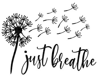 Just Breathe Svg, Dandelion Svg, Just Breathe Dandelion Svg, Dandelion Blowing Svg, Flower Svg, Png, Dxf, Cut files for Cricut, Silhouette