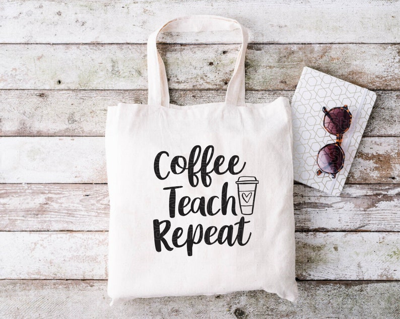 Coffee Teach Repeat SVG, Teacher School Teach Back to School Teacher ...