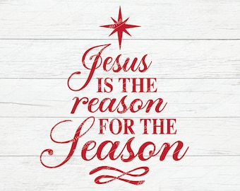 Jesus is the reason for the season, Christmas svg, Christian christmas svg, Religious, Christian svg, Jesus svg, Nativity,Christmas Tree,Png