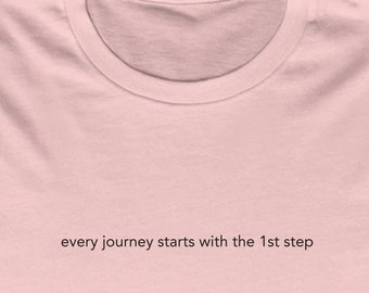Every Journey Starts With the First Step Self Improvement Minimalist Inspirational Women's Favorite Tee