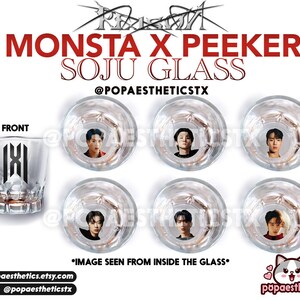 May include: Set of six clear glass shot glasses with a black and white logo of the band Monsta X. Each glass features a different member of the band. The text "MONSTA X PEEKER SOJU GLASS" is written in red and black at the top of the image. The text "@POPAESTHETICSTX" is written in black below the band name. The text "IMAGE SEEN FROM INSIDE THE GLASS" is written in black at the bottom of the image.