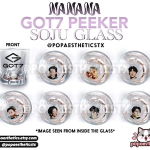 May include: A set of six clear glass shot glasses with a GOT7 logo and a different member of the K-pop group GOT7 printed on each glass. The glasses are arranged in two rows of three. The text "NANANA GOT7 PEEKER SOJU GLASS @POPAESTHETICSTX" is printed in purple and white at the top of the image. The text "IMAGE SEEN FROM INSIDE THE GLASS" is printed in black at the bottom of the image.