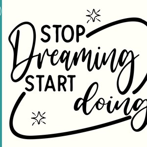 Stop Dreaming Start Doing SVG - Start Doing svg cut file - Stop Dreaming svg - Start Doing Tshirt - Stop Dreaming svg - Motivational Mug svg
