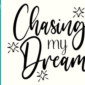 Chasing my Dreams SVG - plik do cięcia svg dla Cricut - Koszulka Chasing My Dreams - Motywacyjny svg - Dreams svg - Dreams home decor