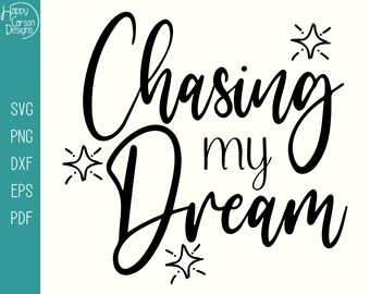 Chasing my Dreams SVG - svg cut file for Cricut - Chasing My dreams t-shirt - Motivational svg - Dreams svg - dreams home decor