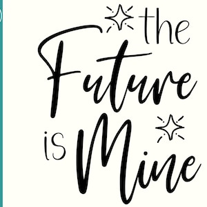 The Future is Mine SVG - Future SVG Cut file - Motivational SVG cut file  - The Future is mine T-shirt - the Future is Mine Mug design