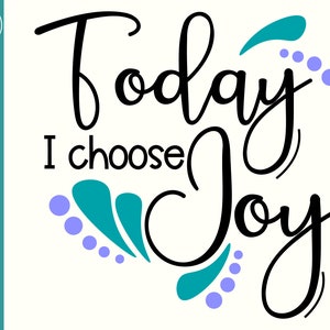 Today I choose Joy color SVG - Choose Joy svg - today choose joy cut file - I choose joy svg - I choose joy png - today I choose joy SVG