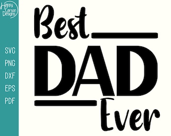 Best Dad Ever SVG- Father's Day SVG - best dad ever PNG- fathers day card - svg cut file - cut files for Cricut - Two Versions